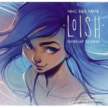 Книга издательства АСТ. LOISH: Рисуем шаг за шагом (Барле Л.)